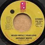 Anthony White - Never Repay Your Love