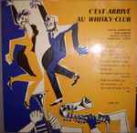 Orchestre Bob Aubert* / Orchestre Roger Duprat / Orchestre Bernard Vitet - C'est Arrivé Au Whisky-Club