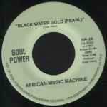 African Music Machine - Black Water Gold (Pearl) / Making Nassau Fruit Drink