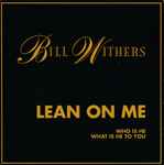 Bill Withers - Lean On Me