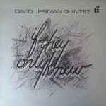 David Liebman Quintet* - If They Only Knew