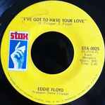 Eddie Floyd - I've Got To Have Your Love / Girl I Love You