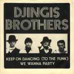 Djingis Brothers - Keep On Dancing (To The Funk) / We Wanna Party