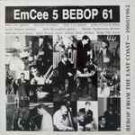EmCee 5* - Bebop 61 - Bebop From The East Coast 1960/1962