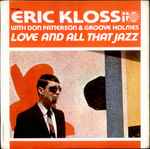 Eric Kloss With Don Patterson & Groove Holmes* - Love And All That Jazz