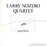 Larry Nozero Quartet* - Island Fever