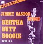 Jimmy Castor Bunch* - Bertha Butt Boogie (Part 1 & 2)
