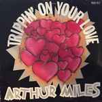 Arthur Miles - Trippin'On Your Love