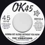 The Vibrations - Gonna Get Along Without You Now / 'Cause You're Mine
